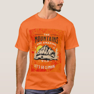 De berg is geweldig als ik mannen ga beklimmen t-shirt