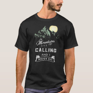 De bergen bellen en ik moet gaan kamperen t-shirt