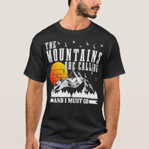 De bergen noemen me dat ik moet gaan kamperen t-shirt