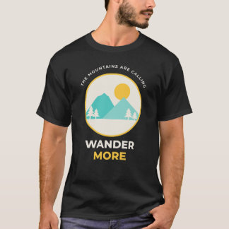 De Bergen Riepen Zwerven Meer Kamperen T-shirt