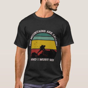 DE BERGEN ROEPEN EN IK MOET GAAN WANDELEN T-SHIRT