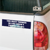 De beste dingen in het leven zijn geen dingen bumpersticker (Op Truck)