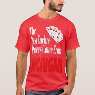 De beste Euchre-spelers komen uit Michigan Funny G T-shirt