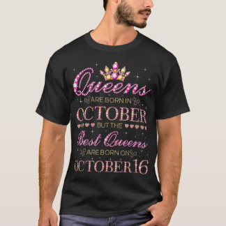 De beste koninginnen worden geboren op 16 oktober. t-shirt