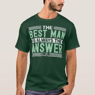 De beste man is altijd het antwoord Bachelor Trui T-shirt