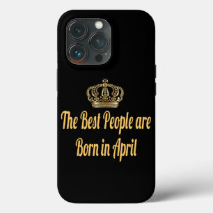 De beste mensen zijn geboren in april. iPhone 13 pro hoesje