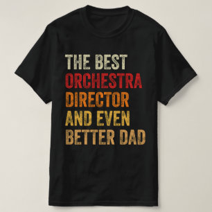 De beste orkestdirecteur en nog beter vader t-shirt