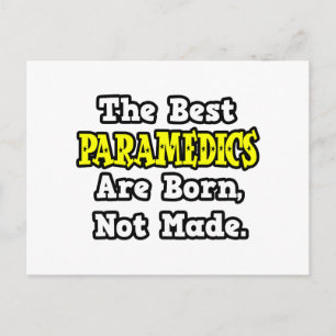 De beste paramedici zijn geboren, niet gemaakt briefkaart