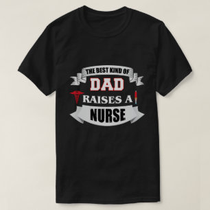 De beste soort vader voedt een verpleegster op - t t-shirt
