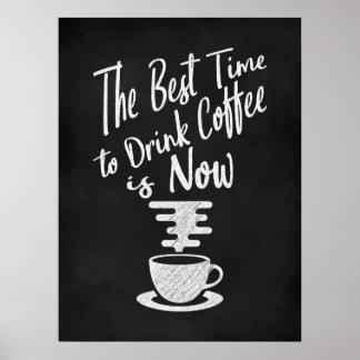 De beste tijd om koffie te Drinken is nu Poster