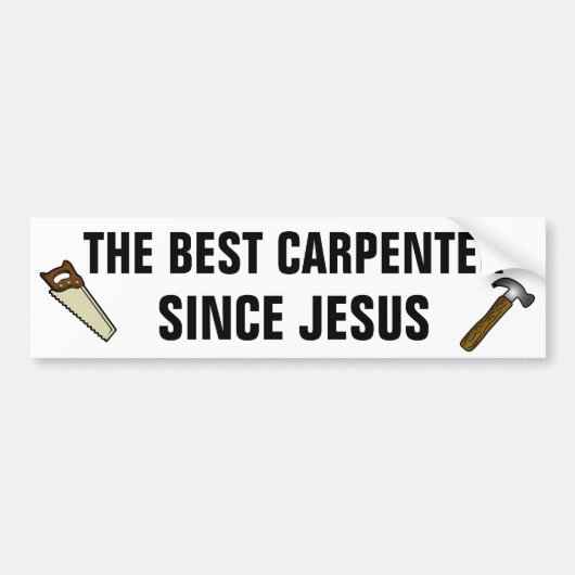 De beste timmerman sinds jesus bumpersticker (Voorkant)