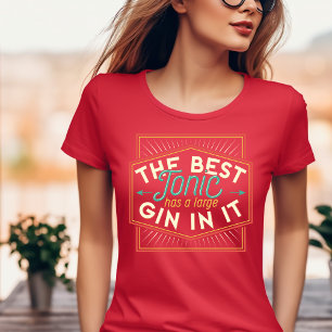 De beste Tonic heeft een groot Gin in het T-shirt