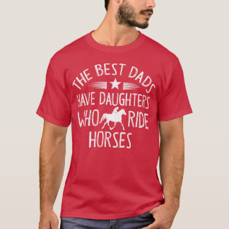 De beste vaders hebben dochters die paardrijden vr t-shirt