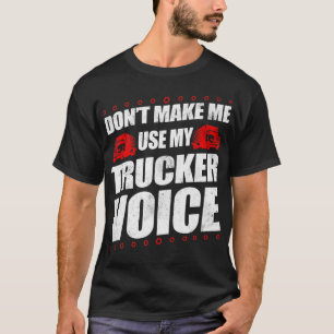 De bestuurder van het vrachtwagen laat me niet Mij T-shirt