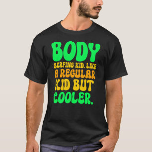 De Body Surfing Kid. Als een gewone jongen maar co T-shirt