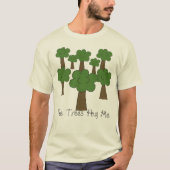 De bomen houden me aan t-shirt (Voorkant)