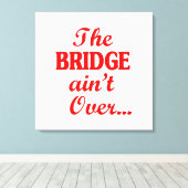 De BRIDGE is niet voorbij... Canvas Afdruk (Insitu (Houten vloer))