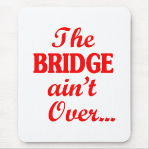 De BRIDGE is niet voorbij... Muismat