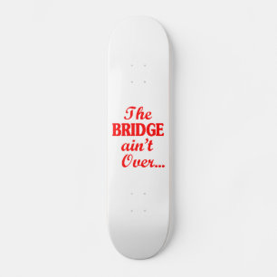 De BRIDGE is niet voorbij... Skateboard