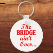De BRIDGE is niet voorbij... Sleutelhanger (Voorkant)