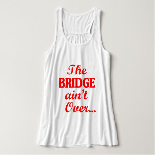 De BRIDGE is niet voorbij... Tanktop