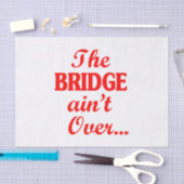 De BRIDGE is niet voorbij... Tissuepapier (Craft)