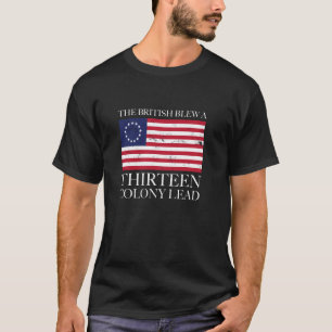 De Britten bliezen een dertien kolonies leiden gra T-shirt