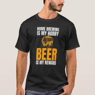 De brouwerij thuis is mijn hobbybier mijn reward J T-shirt