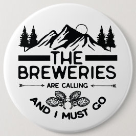 De brouwerijen roepen en ik moet gaan ronde button 6,0 cm