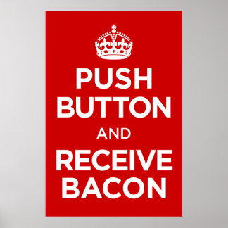 De Button van de duw ontvangt Bacon - houd Calm Pa Poster