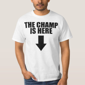 De Champ is hier T-Shirt