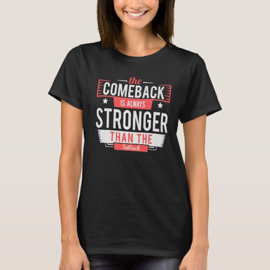 De Comeback is altijd groter dan de Setback Mo. T-shirt (Voorkant)