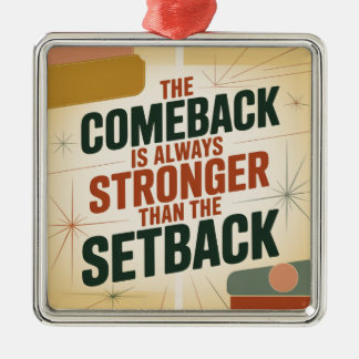 De comeback is altijd sterker dan de tegenslag metalen ornament