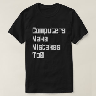 De computers maken fouten aan0 t-shirt