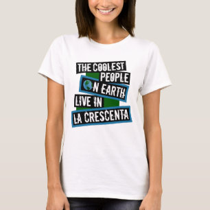 De coolste mensen op aarde wonen in La Crescenta T-shirt