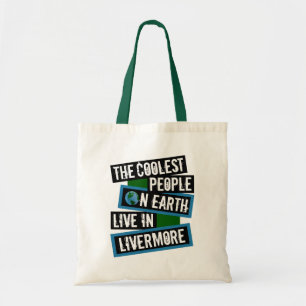 De coolste mensen op aarde wonen in Livermore Tote Bag
