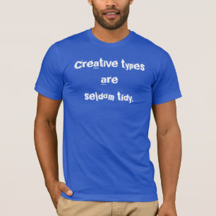 De creatieve Types zijn zelden Tidy (Onderdrukt) T-shirt