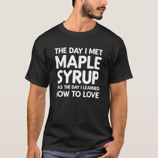 De dag dat ik Maple Syrup ontmoette - Maple Syrup T-shirt (Voorkant)