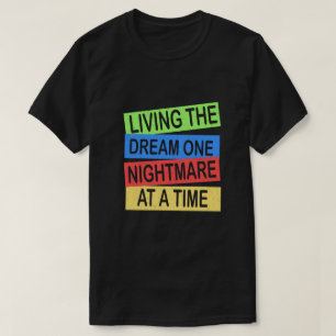 de droom van een nachtmerrie tegelijk leven t-shirt