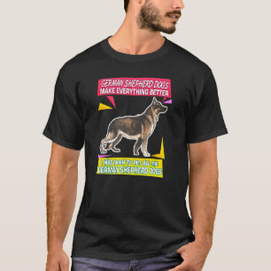 De Duitse herdershonden maken alles beter T-shirt