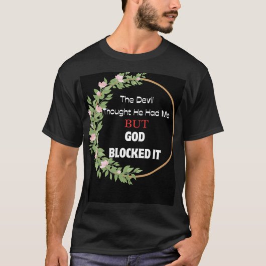 De duivel dacht dat hij mij had, maar God blokkeer T-shirt (Voorkant)