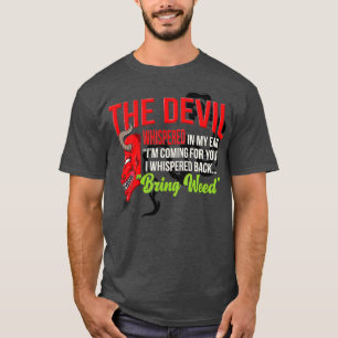 De duivel fluisterde in mijn oor toen hij voor je  t-shirt