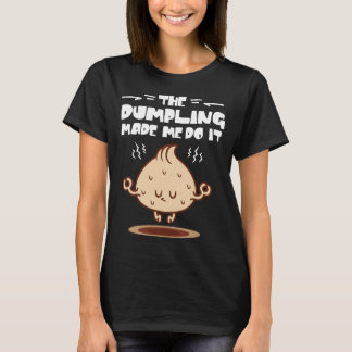 De Dumpling liet me het doen T-shirt