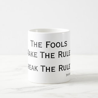 De dwazen maken de Regels, de Regels van de Dwazen Koffiemok