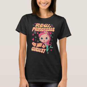 De echte prinsessen worden geboren in augustus Mer T-shirt
