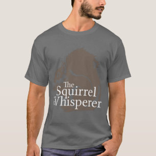 De eekhoorn Whisperer T-shirt