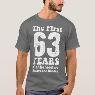 de eerste 63 jaar kindertijd zijn altijd schattig t-shirt