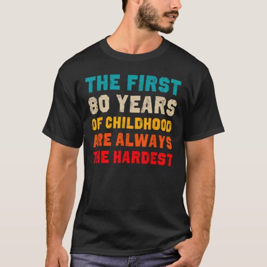 De eerste 80 jaar van de kindertijd hardste oude 8 t-shirt (Voorkant)