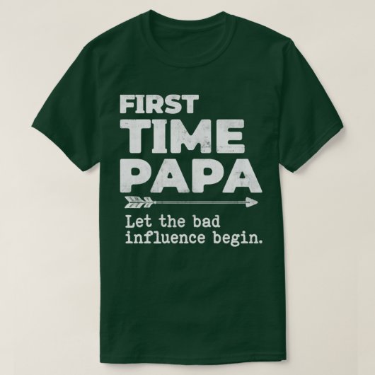 De eerste keer dat Papa de slechte invloed laat be T-shirt (Design voorkant)