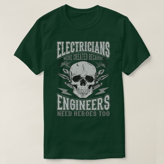 De elektriciens werden Creëer omdat de ingenieurs  T-shirt (Design voorkant)